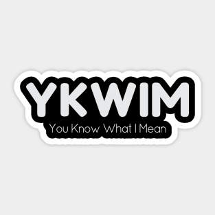 YKWIM - 02 Sticker